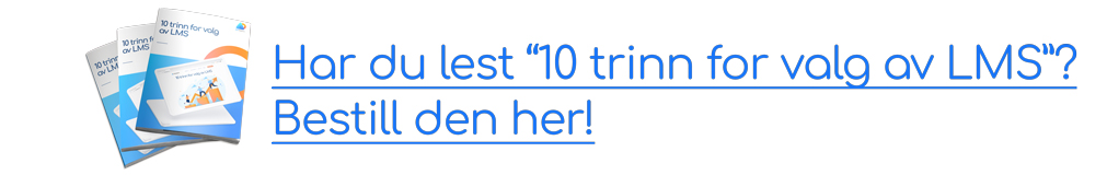 Har du lest "10 trinn for valg av LMS"? Bestill den her!