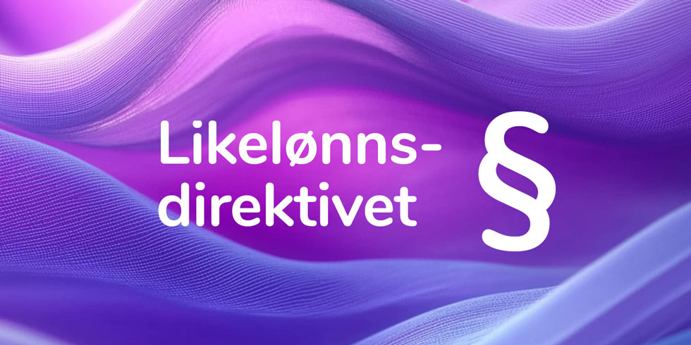 Likelønnsdirektivet: Hvordan sikre samsvar og unngå kostbare konsekvenser